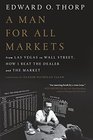 A Man for All Markets From Las Vegas to Wall Street How I Beat the Dealer and the Market