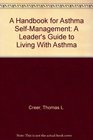 A Handbook for Asthma SelfManagement A Leader's Guide to Living With Asthma
