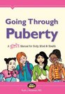 Going Through Puberty A Girl's Manual for Body Mind and Health