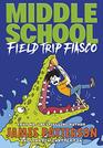 Field Trip Fiasco (Middle School, Bk 13)