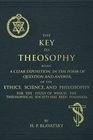 The Key to Theosophy An Exposition on the Ethics Science and Philosophy of Theosophy