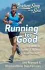 Chicken Soup for the Soul Running for Good 101 Stories for Runners  Walkers to Get You Moving