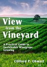 View from the Vineyard A Practical Guide to Sustainable Winegrape Growing