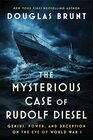 The Mysterious Case of Rudolf Diesel Genius Power and Deception on the Eve of World War I