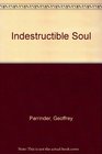 The indestructible soul The nature of man and life after death in Indian thought