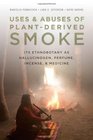 Uses and Abuses of PlantDerived Smoke Its Ethnobotany as Hallucinogen Perfume Incense and Medicine