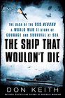 The Ship That Wouldn't Die The Saga of the USS Neosho A World War II Story of Courage and Survival at Sea