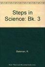 Steps in Science Bk 3