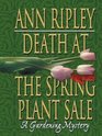Death at the Spring Plant Sale A Gardening Mystery