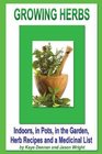 Growing Herbs Indoors in Pots in the Garden Herb Recipes And a Medicinal List