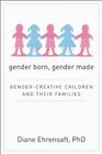 Gender Born Gender Made GenderCreative Children and Their Families