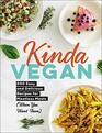 Kinda Vegan 200 Easy and Delicious Recipes for Meatless Meals