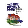 The Home Owner's Diary What Was Done and When We Did It