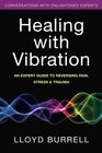 Healing with Vibration An Expert Guide to Reversing Pain Stress  Trauma