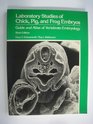 Laboratory Studies of Chick Pig and Frog Embryos Guide and Atlas of Vertebrate Embryology