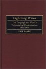 Lightning Wires The Telegraph and China's Technological Modernization 18601890