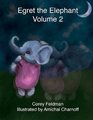 Egret the Elephant Volume 2