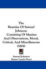 The Beauties Of Samuel Johnson Consisting Of Maxims And Observations Moral Critical And Miscellaneous