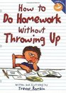 How to Do Homework Without Throwing Up