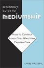 Beginner's Guide to Mediumship:  How to Contact Loved Ones Who Have Crossed Over