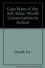 Gaia State of the Ark Atlas World Conservation in Action