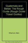 Guatemala and Belize The Rough Guide