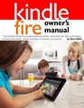 Kindle Fire Owner's Manual The ultimate Kindle Fire guide to getting started advanced user tips and finding unlimited free books videos and apps on Amazon and beyond