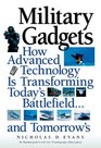 Military Gadgets  How Advanced Technology is Transforming Today's Battlefieldand Tomorrow's