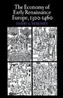 The Economy of Early Renaissance Europe 13001460