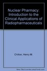 Nuclear Pharmacy An Introduction to the Clinical Application of Radiopharmaceuticals