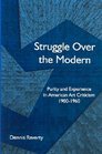 Struggle Over The Modern Purity And Experience In American Art Criticism 19001960