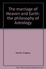 The Marriage of Heaven and Earth The Philosophy of Astrology