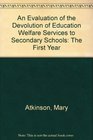 Evaluation of the Devolution of Education Welfare Services to Secondary Schools An The First Year