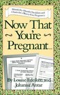 Now That You're Pregnant