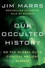 Our Occulted History Do the Global Elite Conceal Ancient Aliens