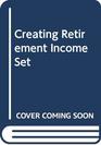Creating Retirement Income Set