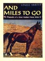 And Miles to Go The Biography of a Great Arabian Horse Witez II
