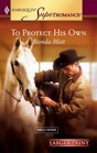 To Protect His Own (Single Father) (Harlequin Superromance, No 1191) ) (Larger Print)