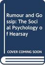 Rumour and Gossip The Social Psychology of Hearsay