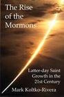 The Rise of the Mormons Latterday Saint Growth in the 21st Century