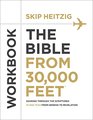 The Bible from 30000 Feet Workbook Soaring Through the Scriptures in One Year from Genesis to Revelation
