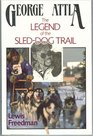 George Attla The Legend of the SledDog Trail