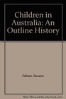 Children in Australia An Outline History