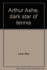 Arthur Ashe dark star of tennis