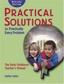 Practical Solutions to Practically Every Problem Revised Edition  The Early Childhood Teacher's Manual