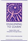 Imagining to Learn  Inquiry Ethics and Integration Through Drama