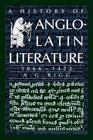 A History of AngloLatin Literature 10661422