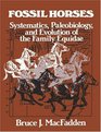 Fossil Horses  Systematics Paleobiology and Evolution of the Family Equidae