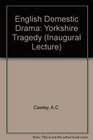 English Domestic Drama Yorkshire Tragedy Inaugural Lecture