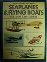 The illustrated history of seaplanes and flying boats